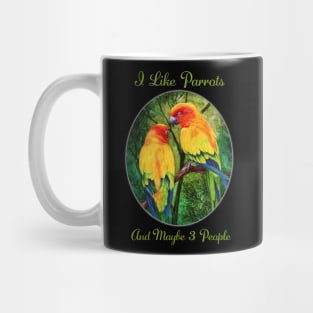 I Like Parrots And Maybe 3 People by Sherrie Spencer Mug